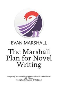 bokomslag The Marshall Plan for Novel Writing: The 16-Step Blueprint to Take You from Idea to Completed Manuscript in 30 Days or Less
