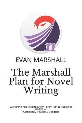 bokomslag The Marshall Plan for Novel Writing: The 16-Step Blueprint to Take You from Idea to Completed Manuscript in 30 Days or Less