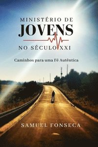 bokomslag Ministério de Jovens no Século XXI: Caminhos para uma fé autêntica