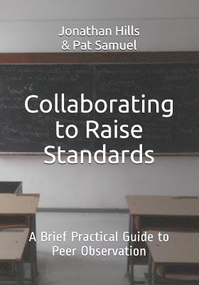 bokomslag Collaborating to Raise Standards: A Brief Practical Guide to Peer Observation