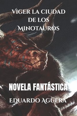 bokomslag Viger La Ciudad de Los Minotauros: Una Leyenda Hecha Realidad