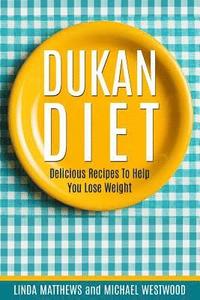 bokomslag Dukan Diet: Delicious Recipes to Help You Lose Weight