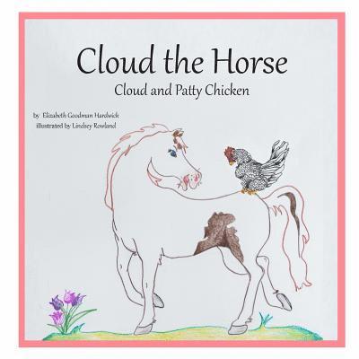 Cloud the Horse: Cloud and Patty Chicken 1