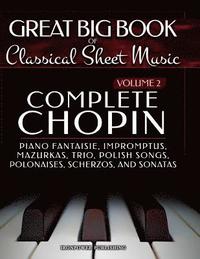 bokomslag Complete Chopin Vol 2: Piano Fantaisie, Impromptus, Mazurkas, Trio, Polish Songs, Polonaises, Scherzos and Sonatas