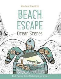 bokomslag Beach Escape: Ocean Scenes: Relaxing Ocean Scenes for Adults to Color