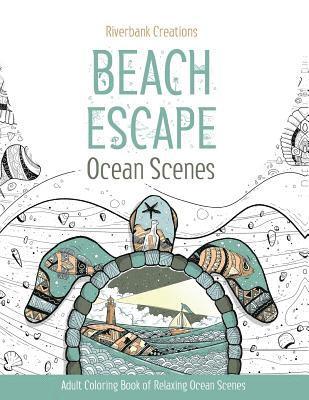 Beach Escape: Ocean Scenes: Relaxing Ocean Scenes for Adults to Color 1