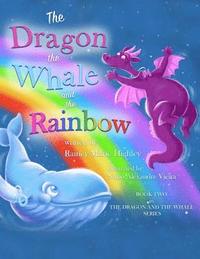 bokomslag The Dragon, The Whale and The Rainbow