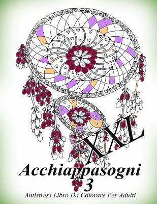 bokomslag Acchiappasogni XXL 3: Antistress Libro Da Colorare Per Adulti