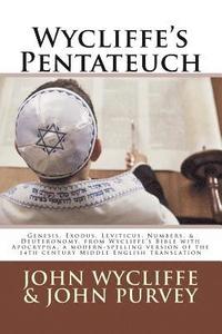 bokomslag Wycliffe's Pentateuch: Genesis, Exodus, Leviticus, Numbers, & Deuteronomy, from Wycliffe's Bible with Apocrypha, a modern-spelling version of