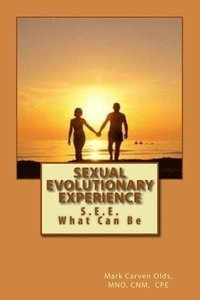 bokomslag Sexual Evolutionary Experience: S.E.E. What Can Happen