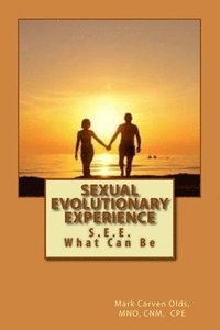 bokomslag Sexual Evolutionary Experience: S.E.E. What Can Happen