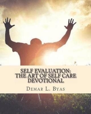 Demar L. Byas - Self Evaluation: The Art of Self Care Devotional, Häftad