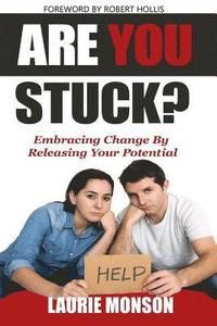 bokomslag Are You Stuck?: Embracing Change by Releasing Your Potential