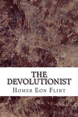Homer Eon Flint - The Devolutionist, Häftad