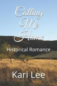 bokomslag Calling Me Home: Historical Romance