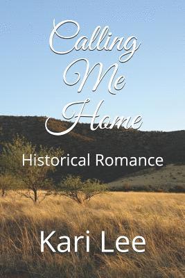 Calling Me Home: Historical Romance 1