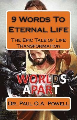 9 Words To Eternal Life: The Epic Tale of Life Transformation 1