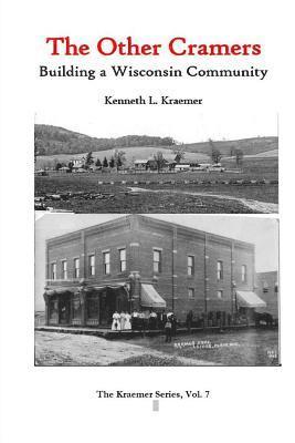 Kenneth L. Kraemer - The Other Cramers: Building a Wisconsin Community, Häftad