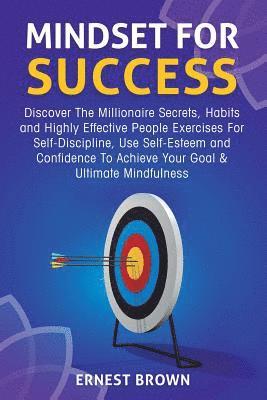 bokomslag Mindset for Success: Discover the Millionaire Secrets, Habits and Highly Effective People Exercises for Self-Discipline, Use Self-Esteem an