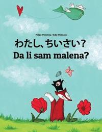 bokomslag Watashi, chisai? Da li sam malena?: Japanese [Hirigana and Romaji]-Bosnian: Children's Picture Book (Bilingual Edition)