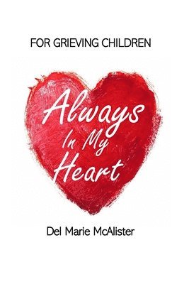 Always in my Heart: For Grieving Children 1