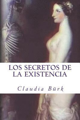 bokomslag Los Secretos de la Existencia: ¿por Qué Y Para Qué Existimos? ¿cuál Es La Razón de la Vida, de la Muerte, Y de Toda La Realidad Circundante?