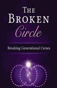 bokomslag The Broken Circle: Breaking Generational Curses