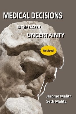 Seth Malitz, Jerome Malitz - Medical Decisions in the Face of Uncertainty (Revised), Häftad