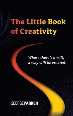 George Parker - The Little Book of Creativity: Where there's a will, a way will be created., Häftad. Tillgänglighet: Lägg i varukorg