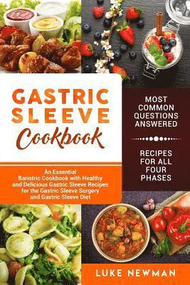 Gastric Sleeve Cookbook: An Essential Bariatric Cookbook with Healthy and Delicious Gastric Sleeve Recipes for the Gastric Sleeve Surgery and G 1