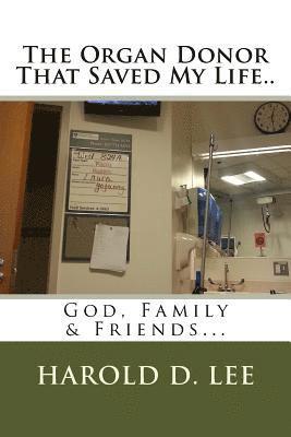 The Organ Donor That Saved My Life..: God, Family & Friends... 1