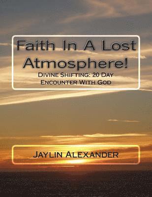 Faith In A Lost Atmosphere!: Diving Shifting: 20 Day Encounter With God 1