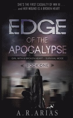 Edge of The Apocalypse: Girl With A Broken Heart 1