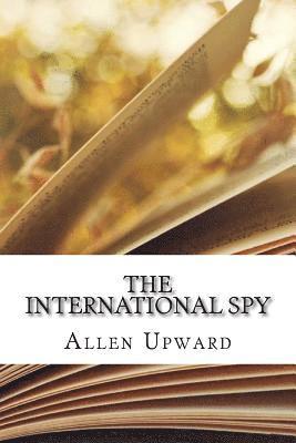 Allen Upward - The International Spy, Häftad