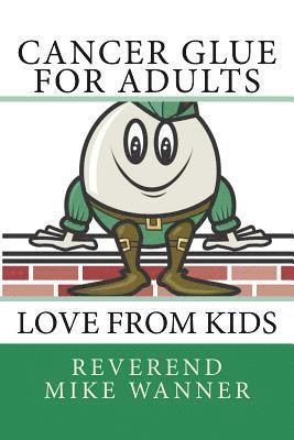 Cancer Glue For Adults: Love From Kids 1