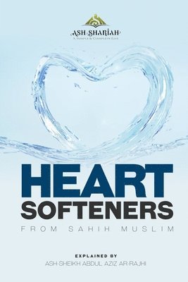 Sheikh Abdul Aziz Ar-Rajhi - Heart Softeners from Sahih Muslim: Explained by Ash-Sheikh Abdul Aziz Ar-Rajhi, Häftad