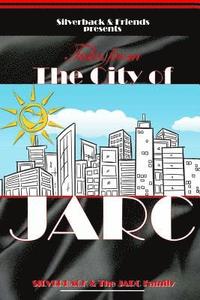 bokomslag Silverback and Friends presents Tales from the City of JARC