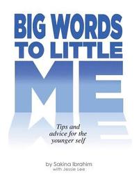 bokomslag Big Words To Little Me: Tips and advice for the younger self