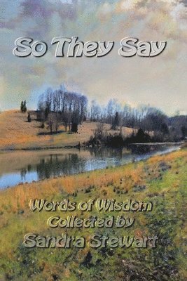 Sandra Stewart - So They Say: Words of Wisdom Collected, Häftad