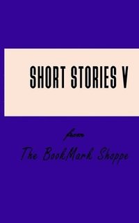 bokomslag Short Stories V From The BookMark Shoppe