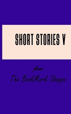 Short Stories V From The BookMark Shoppe 1