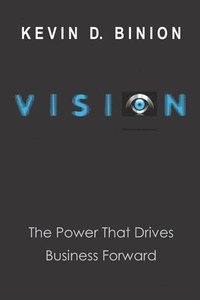 bokomslag Vision: The Power the Drives Business Forward