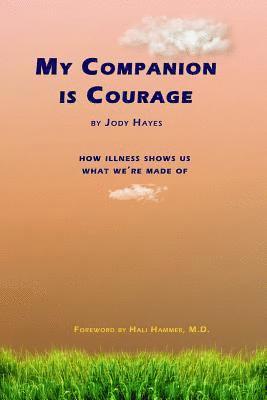 bokomslag My Companion Is Courage: How Illness Shows Us What We're Made of