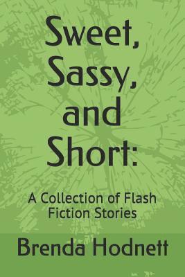 Brenda Hodnett - Sweet, Sassy, and Short: : A Collection of Flash Fiction Stories, Häftad. Tillgänglighet: Lägg i varukorg