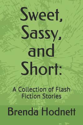 Sweet, Sassy, and Short: : A Collection of Flash Fiction Stories 1