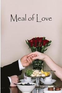 bokomslag Meal of Love: A Collection of Romantic Short Stories to Be Enjoyed When the Hunger for Romance Kicks in