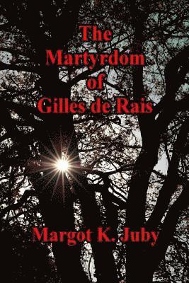 The Martyrdom of Gilles de Rais 1