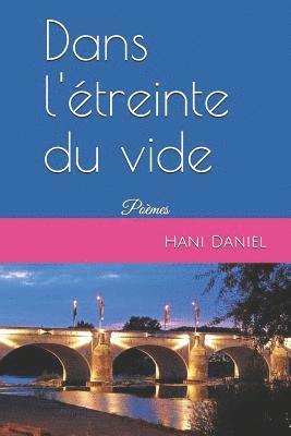 Dans l'Étreinte Du Vide: Poèmes 1