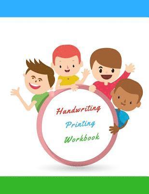 Handwriting Printing Workbook: Childrens Handwriting paper with Lots and Lots of Letter Tracing Practice it's so much fun, that they won't know they' 1