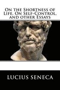 bokomslag On the Shortness of Life, On Self-Control, and other Essays